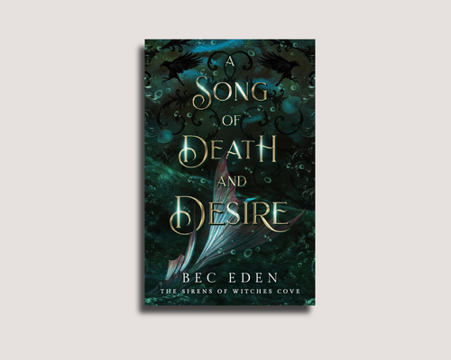 A SONG OF DEATH AND DESIRE by Bec Eden