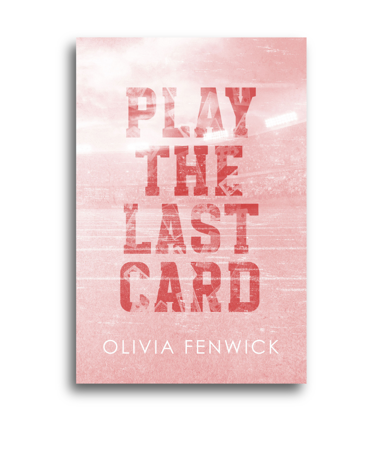 PLAY THE LAST CARD by Olivia Fenwick